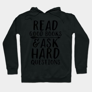 Read good books and ask hard questions Hoodie